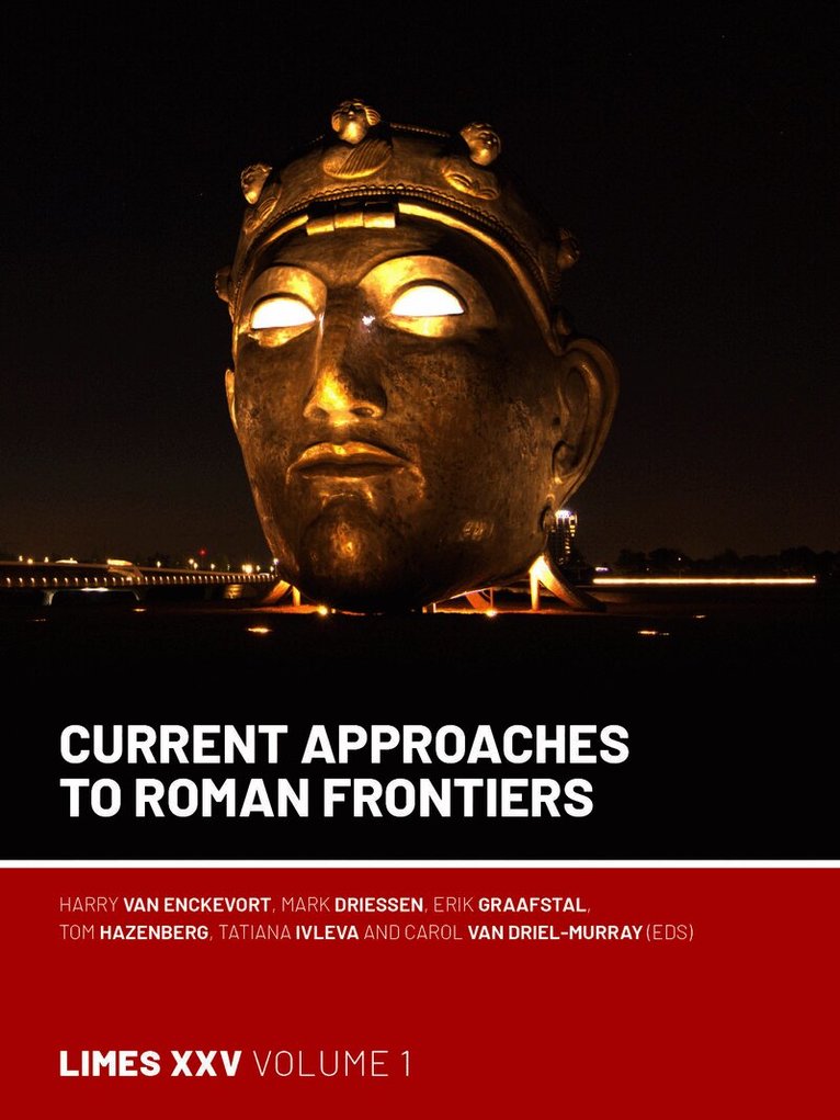 Harry van Enckevort, Mark Driessen, Erik P Graafstal, Tom Hazenberg, Tatiana Ivleva, Carol van Driel-Murray, Harry Van Enckevort, Harry van Enckevort, Erik Graafstal, Carol van Driel-Murray - Current Approaches to Roman Frontiers, Häftad