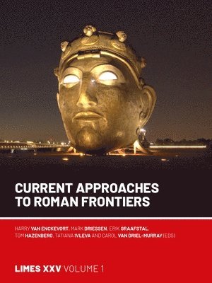 Harry van Enckevort, Mark Driessen, Erik P Graafstal, Tom Hazenberg, Tatiana Ivleva, Carol van Driel-Murray, Harry Van Enckevort, Harry van Enckevort, Erik Graafstal, Carol van Driel-Murray - Current Approaches to Roman Frontiers, Inbunden