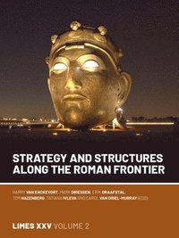 bokomslag Strategy and Structures along the Roman Frontier