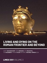 bokomslag Living and dying on the Roman Frontier and beyond