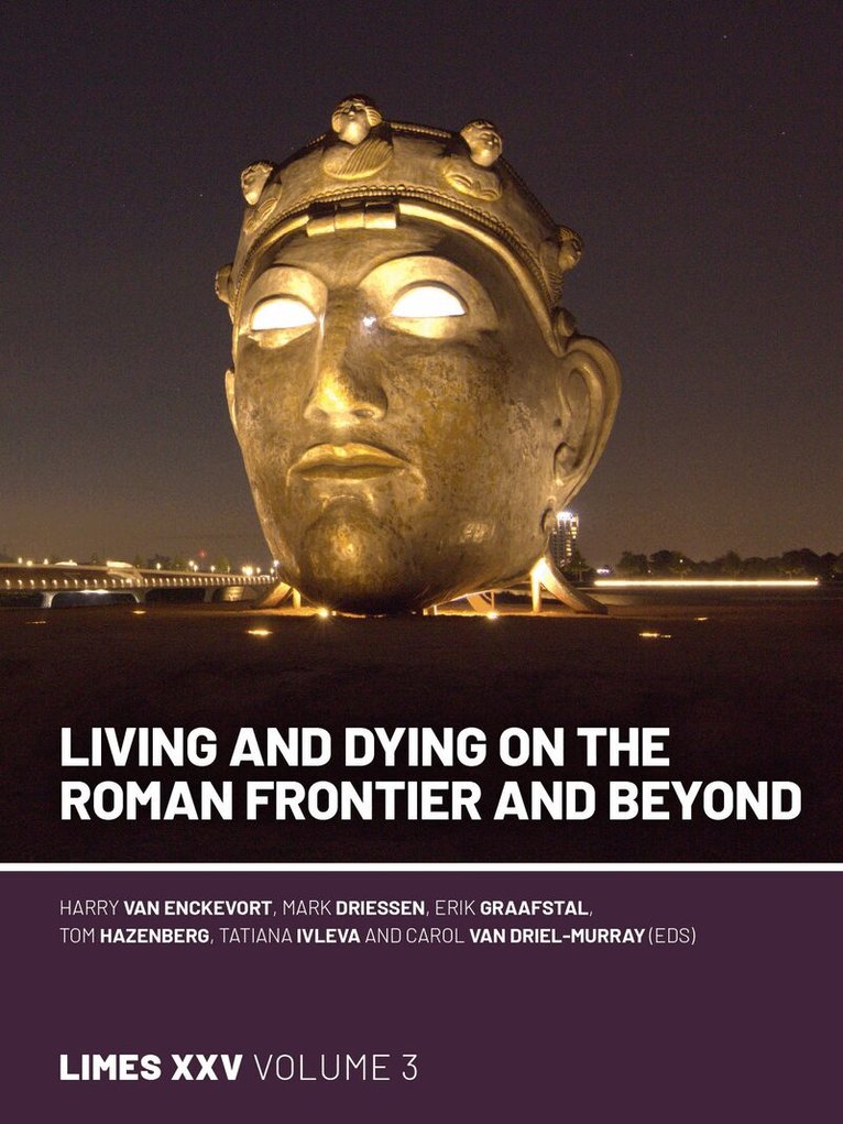Harry van Enckevort, Mark Driessen, Erik P Graafstal, Tom Hazenberg, Tatiana Ivleva, Carol van Driel-Murray - Living and dying on the Roman Frontier and beyond, Inbunden. Tillgänglighet: Tillfälligt slut
