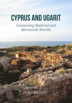 A Bernard Knapp, A. Bernard Knapp - Cyprus and Ugarit, Häftad