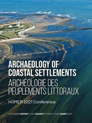 Catherine Dupont, Anna Baudry, Marie-Yvane Daire - Archaeology Of Coastal Settlements / Archéologie des peuplements littoraux, Häftad