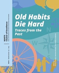 bokomslag Old Habits Die Hard: Traces from the Past