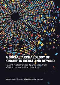 bokomslag Social Archaeology of Kinship in Iberia and Beyond