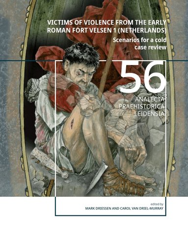 Mark Driessen, Carol van Driel-Murray - Victims of Violence from the early Roman fort Velsen 1 (Netherlands), Häftad