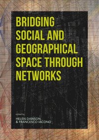 bokomslag Bridging Social and Geographical Space through Networks