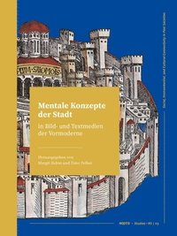 bokomslag Mentale Konzepte der Stadt in Bild- und Textmedien der Vormoderne