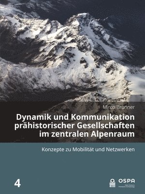 Dynamik und Kommunikation prhistorischer Gesellschaften im zentralen Alpenraum 1