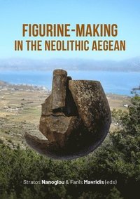 bokomslag Figurine-making in the Neolithic Aegean