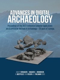 bokomslag Advances in Digital Archaeology: Proceedings of the 2023 Conference Computer Applications and Quantitative Methods in Archaeology - 50 Years of Synerg