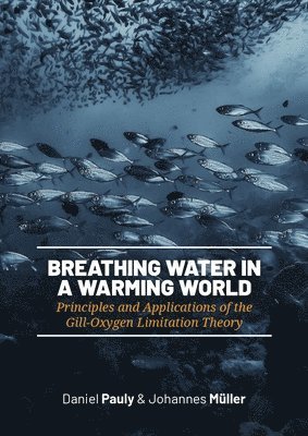 Breathing Water in a Warming World: Principles and Applications of the Gill-Oxygen Limitation Theory