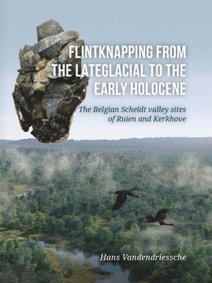 Flintknapping from the Late Glacial to the Early Holocene 1