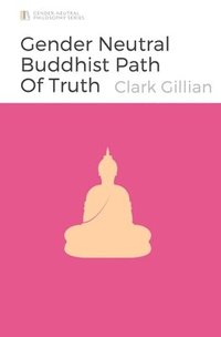 bokomslag Gender Neutral Buddhist Path of Truth