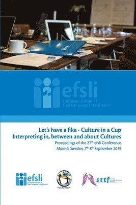 European Forum of Sign Language Inter - Let's have a fika - Culture in a cup Interpreting in, between and about Cultures, Häftad