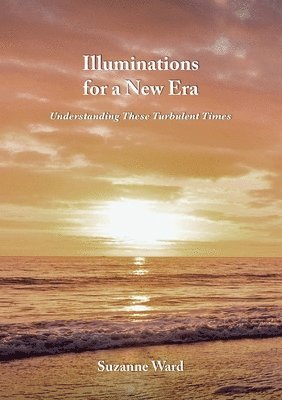 Suzanne Ward - Illuminations for a New Era, Häftad