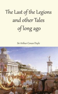 bokomslag Last of the Legions and other Tales of long ago