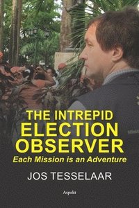 bokomslag The Intrepid Election Observer