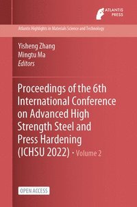 bokomslag Proceedings of the 6th International Conference on Advanced High Strength Steel and Press Hardening (ICHSU 2022)