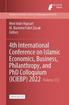 bokomslag 4th International Conference on Islamic Economics, Business, Philanthropy, and PhD Colloquium (ICIEBP) 2022