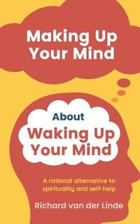 bokomslag Making Up Your Mind About Waking Up Your Mind