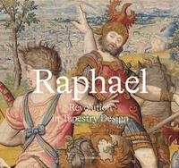 bokomslag Raphael: Revolution in Tapestry Design