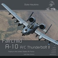 bokomslag Fairchild A-10 A/C Thunderbolt II: Flying in the United States Air Force