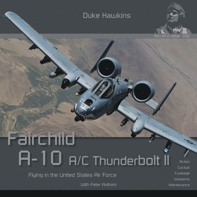 Fairchild A-10 A/C Thunderbolt II: Flying in the United States Air Force 1