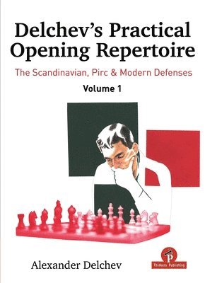Delchev's Practical Opening Manual - Volume 1 1