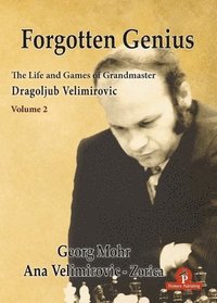 bokomslag Forgotten Genius - The Life and Games of Grandmaster Dragoljub Velimirovic