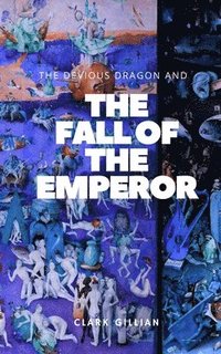 bokomslag Devious Dragon and the Fall of the Emperor