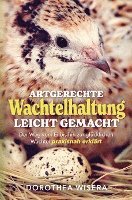 bokomslag Artgerechte Wachtelhaltung leicht gemacht - Der Weg vom Ei bis hin zur glücklichen Wachtel praxisnah erklärt