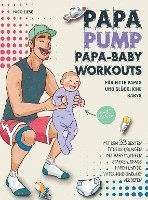 bokomslag Papa Pump! Papa Baby Workouts für fitte Papas und glückliche Babys
