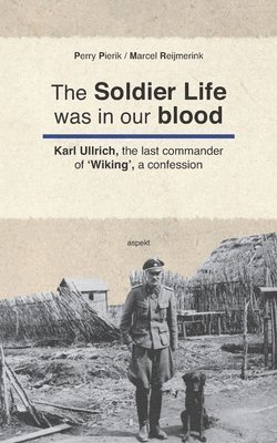 Marcel Reijmerink, Perry Pierik - The Soldier Life was in our Blood, Häftad