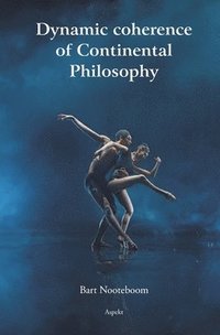 bokomslag Dynamic coherence of Continental Philosophy