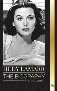 bokomslag Hedy Lamarr: The biography and life of a beautiful Actress and Inventor