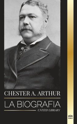 Chester A. Arthur 1