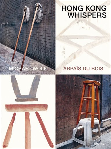 Michael Wolf, Arpaïs du Bois - Hong Kong Whispers, Inbunden