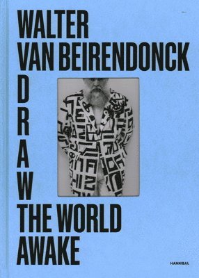 Walter van Beirendonck, Walter Van Beirendonck - Draw the World Awake, Inbunden