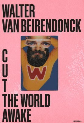 Walter van Beirendonck, Walter Van Beirendonck - Cut the World Awake, Inbunden