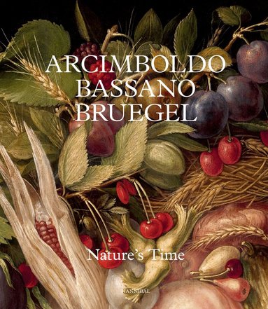Francesca Del Torre Scheuch - Arcimboldo, Bassano, Bruegel, Inbunden