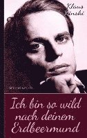 bokomslag Klaus Kinski: Ich bin so wild nach deinem Erdbeermund (Unzensierte Originalfassung)