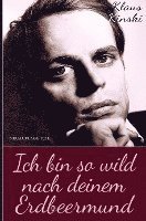 bokomslag Klaus Kinski: Ich bin so wild nach deinem Erdbeermund (Unzensierte Originalfassung) (Hardcover)