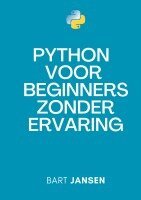 Bart Jansen - Python Programmeren voor beginners zonder ervaring, Häftad