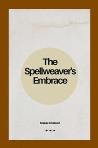 bokomslag The Spellweaver's Embrace