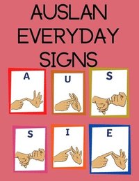 bokomslag AUSLAN Everyday Signs.Educational Book, Suitable for Children, Teens and Adults. Contains essential daily signs.