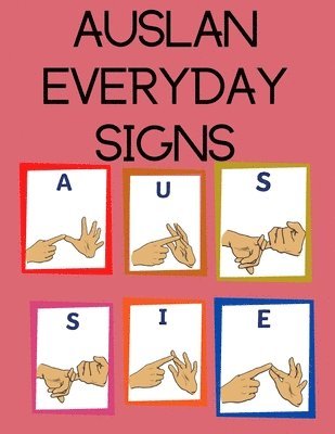 AUSLAN Everyday Signs.Educational Book, Suitable for Children, Teens and Adults. Contains essential daily signs. 1