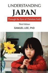 bokomslag Understanding Japan Through the Eyes of Christian Faith third edition