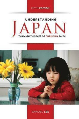 bokomslag Understanding Japan Through the Eyes of Christian Faith (Fifth Edition)