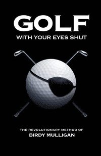 bokomslag Golf with Your Eyes Shut